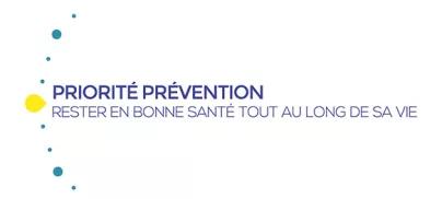 Priorité prévention : rester en bonne santé tout au long de sa vie