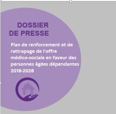 Plan de renforcement et de  rattrapage de l’offre  médico-sociale en faveur des personnes âgées dépendantes  2018-2028