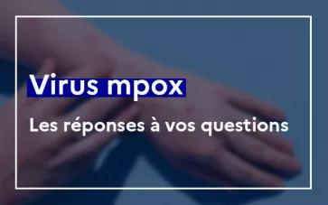 Virus M Pox, les réponses à vos questions