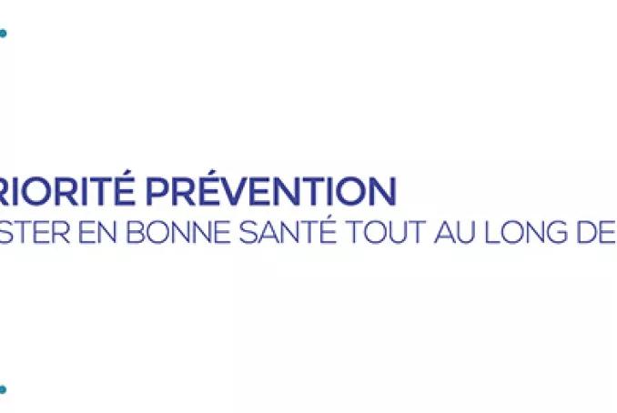 Priorité prévention : rester en bonne santé tout au long de sa vie