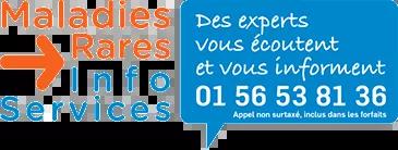 maladies rares info services : des experts vous écoutent et vous informent. 01 56 53 81 36, appel non surtaxé, inclus dans les forfaits
